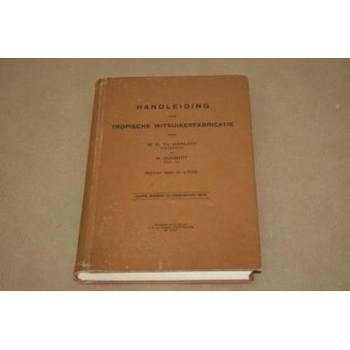 Handleiding voor Tropische Witsuikerfabricatie - 1926 !!